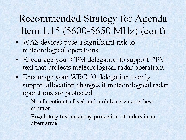 Recommended Strategy for Agenda Item 1. 15 (5600 -5650 MHz) (cont) • WAS devices