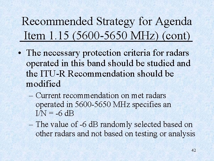 Recommended Strategy for Agenda Item 1. 15 (5600 -5650 MHz) (cont) • The necessary