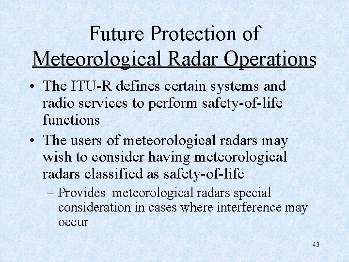Future Protection of Meteorological Radar Operations • The ITU-R defines certain systems and radio