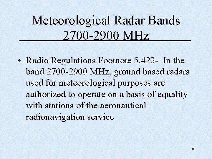 Meteorological Radar Bands 2700 -2900 MHz • Radio Regulations Footnote 5. 423 - In