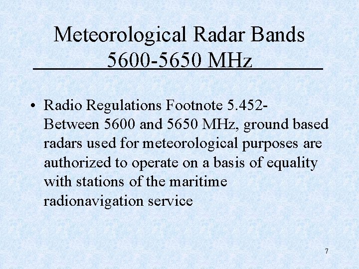 Meteorological Radar Bands 5600 -5650 MHz • Radio Regulations Footnote 5. 452 - Between