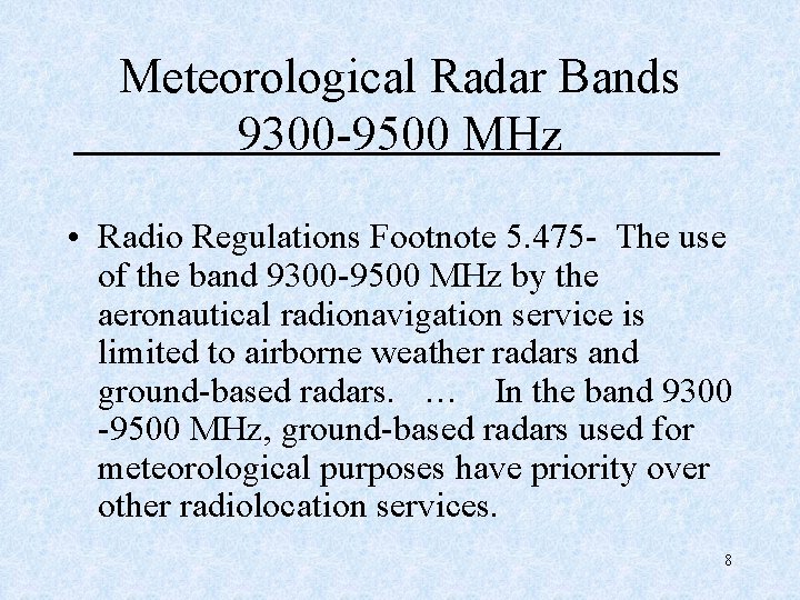 Meteorological Radar Bands 9300 -9500 MHz • Radio Regulations Footnote 5. 475 - The