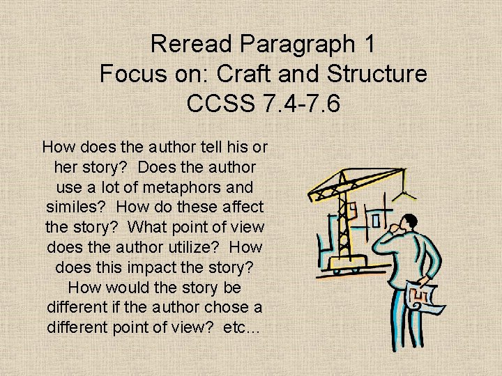 Reread Paragraph 1 Focus on: Craft and Structure CCSS 7. 4 -7. 6 How