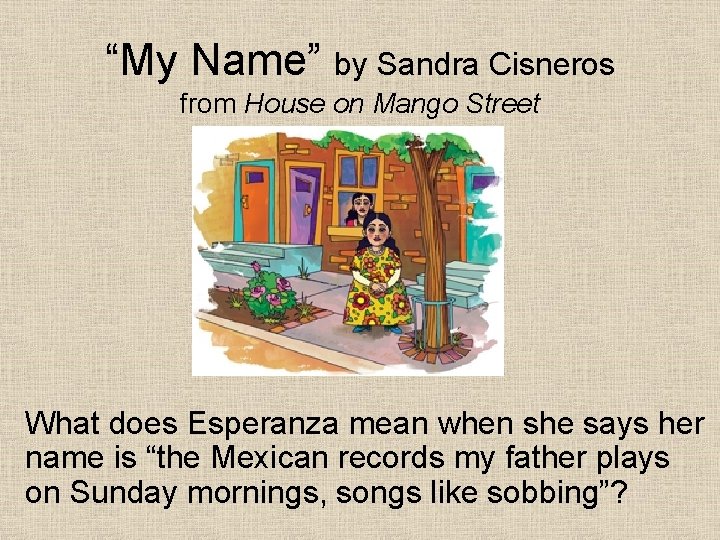 “My Name” by Sandra Cisneros from House on Mango Street What does Esperanza mean