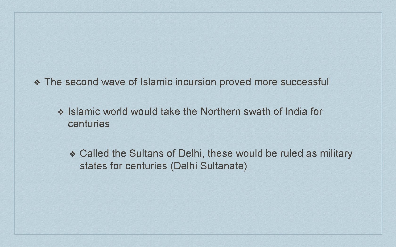 ❖ The second wave of Islamic incursion proved more successful ❖ Islamic world would