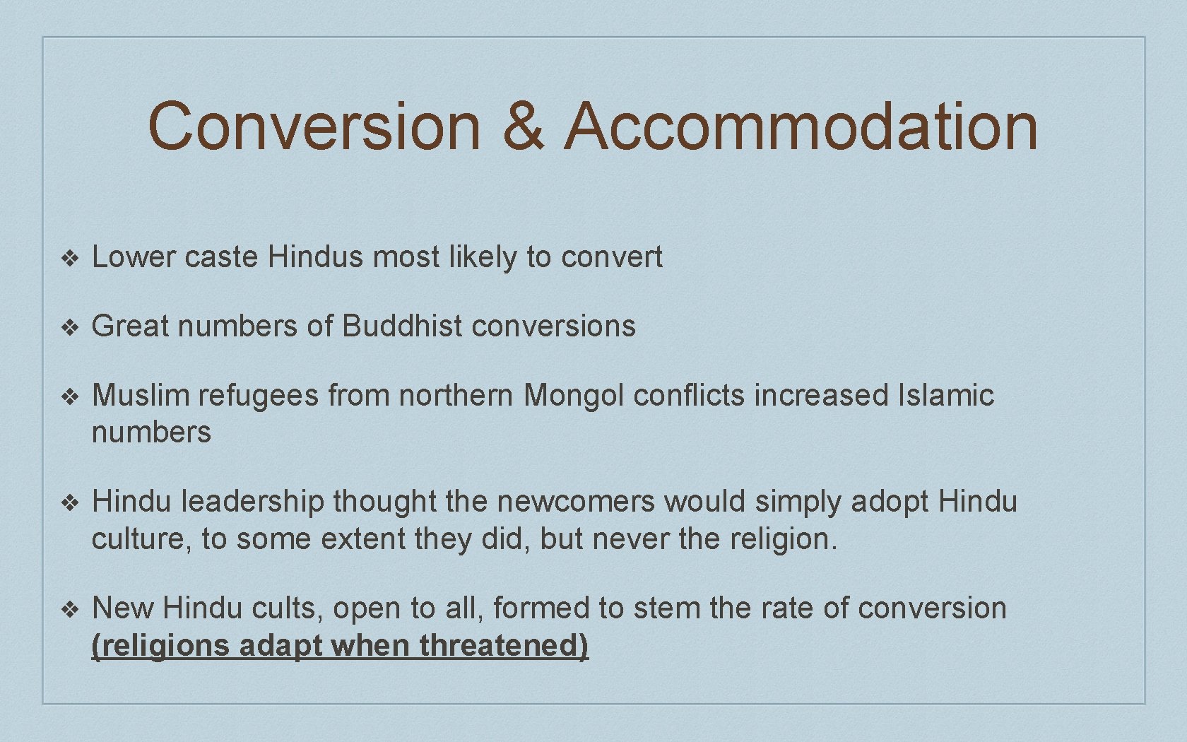 Conversion & Accommodation ❖ Lower caste Hindus most likely to convert ❖ Great numbers