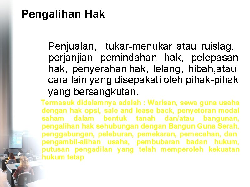 Pengalihan Hak Penjualan, tukar-menukar atau ruislag, perjanjian pemindahan hak, pelepasan hak, penyerahan hak, lelang,