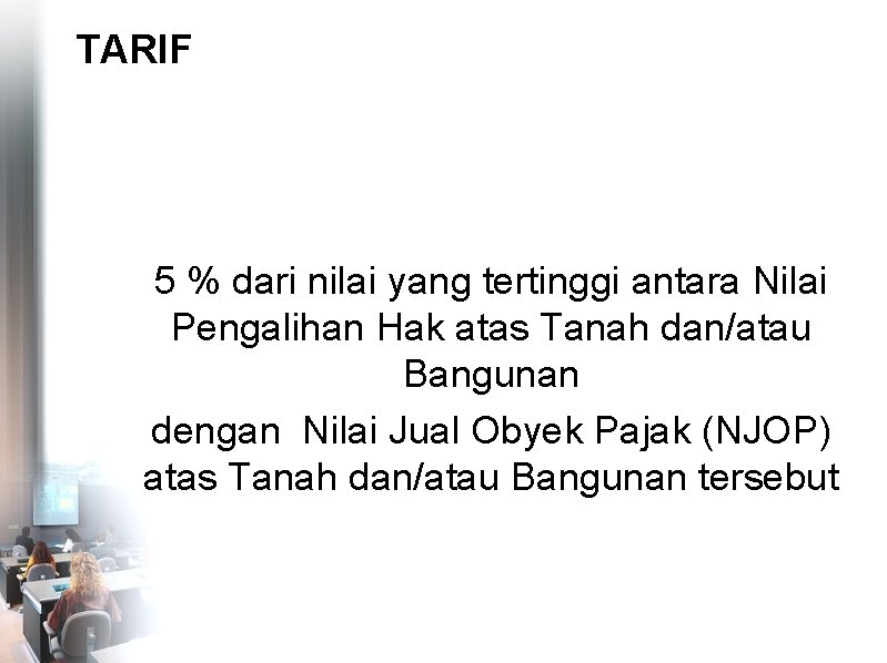 TARIF 5 % dari nilai yang tertinggi antara Nilai Pengalihan Hak atas Tanah dan/atau