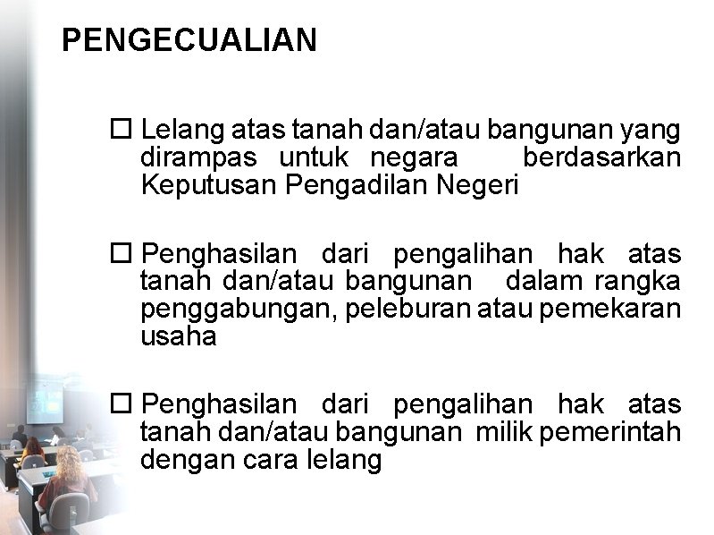 PENGECUALIAN Lelang atas tanah dan/atau bangunan yang dirampas untuk negara berdasarkan Keputusan Pengadilan Negeri
