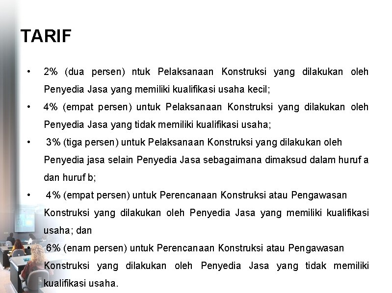 TARIF • 2% (dua persen) ntuk Pelaksanaan Konstruksi yang dilakukan oleh Penyedia Jasa yang