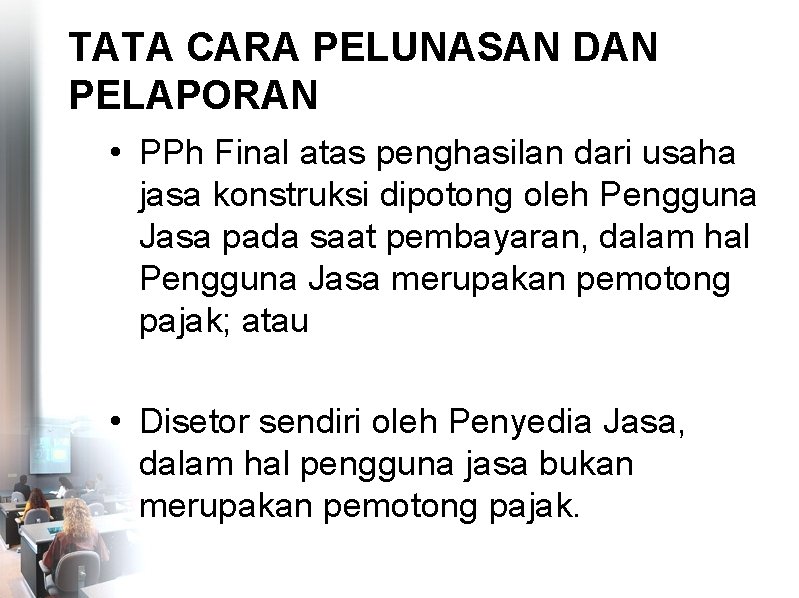 TATA CARA PELUNASAN DAN PELAPORAN • PPh Final atas penghasilan dari usaha jasa konstruksi