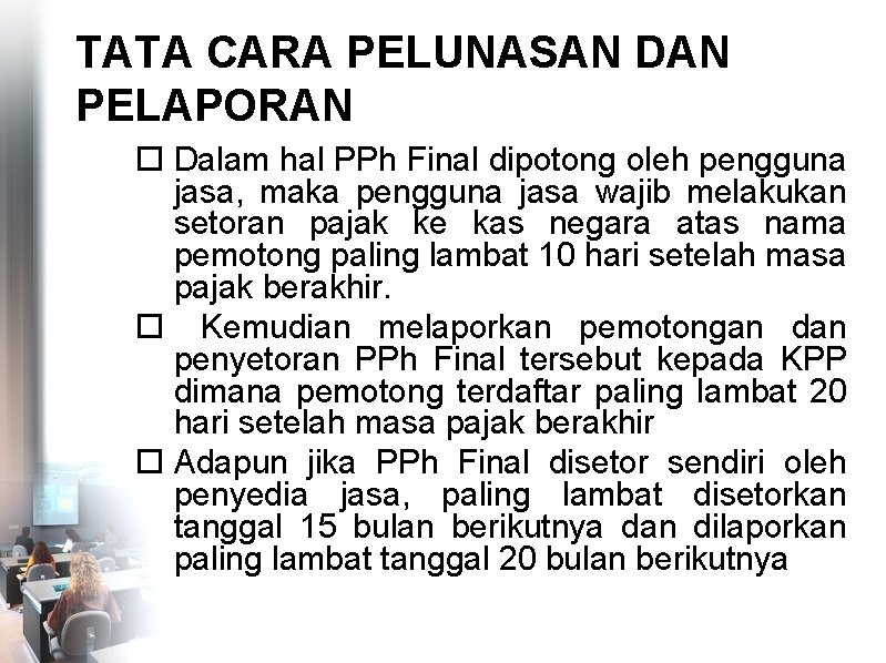 TATA CARA PELUNASAN DAN PELAPORAN Dalam hal PPh Final dipotong oleh pengguna jasa, maka