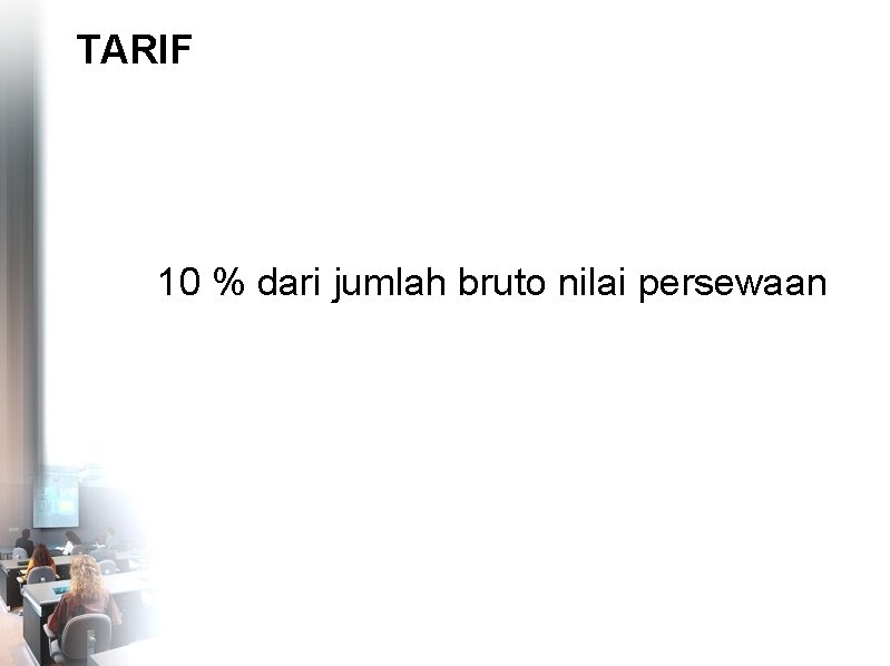 TARIF 10 % dari jumlah bruto nilai persewaan 