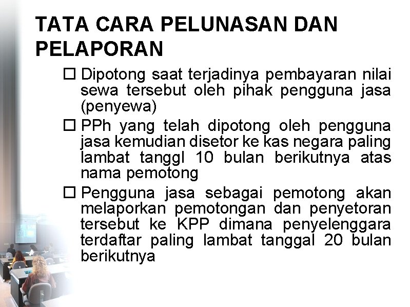 TATA CARA PELUNASAN DAN PELAPORAN Dipotong saat terjadinya pembayaran nilai sewa tersebut oleh pihak