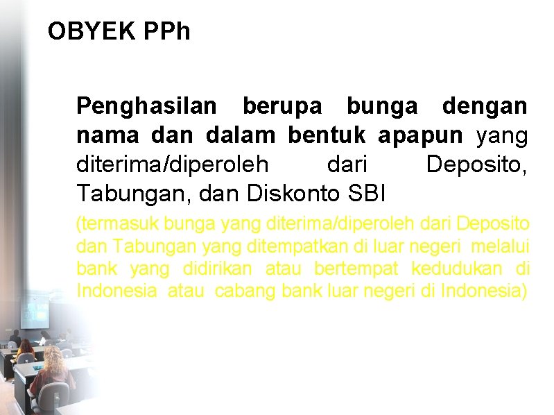 OBYEK PPh Penghasilan berupa bunga dengan nama dan dalam bentuk apapun yang diterima/diperoleh dari