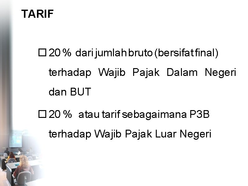 TARIF 20 % dari jumlah bruto (bersifat final) terhadap Wajib Pajak Dalam Negeri dan