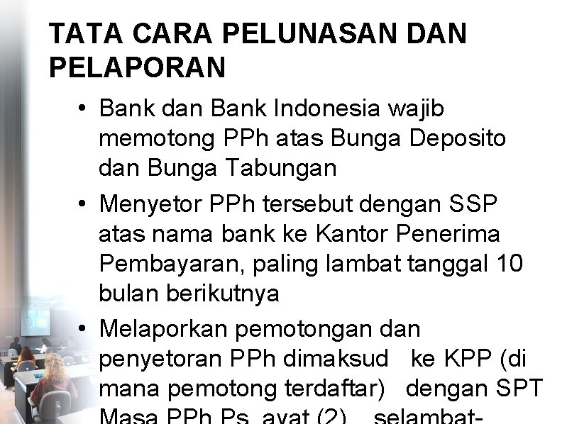 TATA CARA PELUNASAN DAN PELAPORAN • Bank dan Bank Indonesia wajib memotong PPh atas