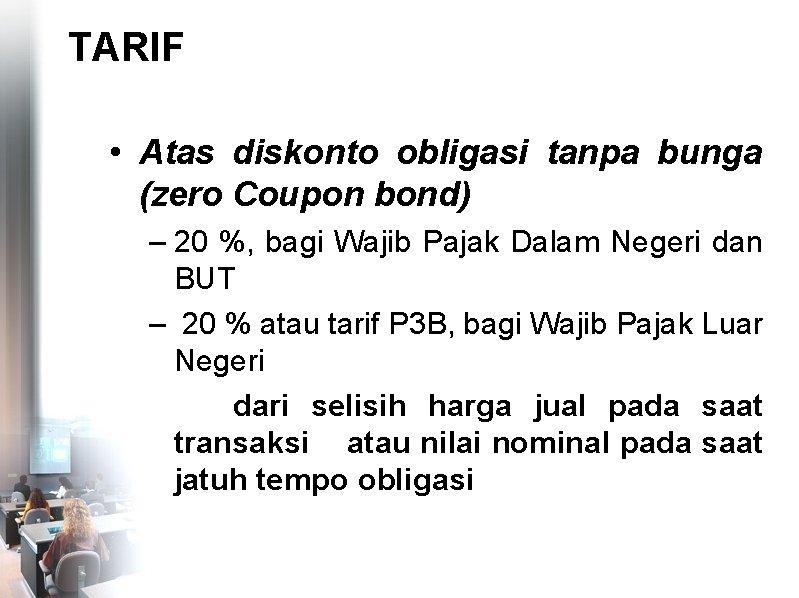 TARIF • Atas diskonto obligasi tanpa bunga (zero Coupon bond) – 20 %, bagi