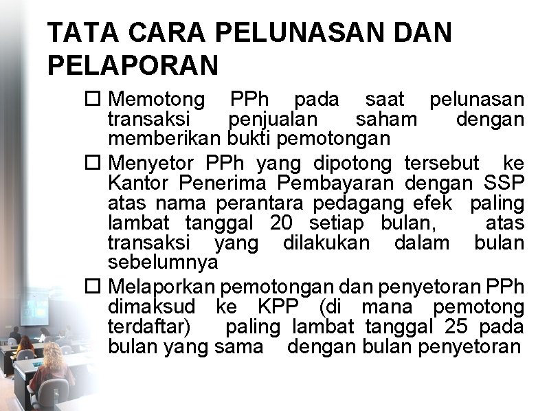 TATA CARA PELUNASAN DAN PELAPORAN Memotong PPh pada saat pelunasan transaksi penjualan saham dengan