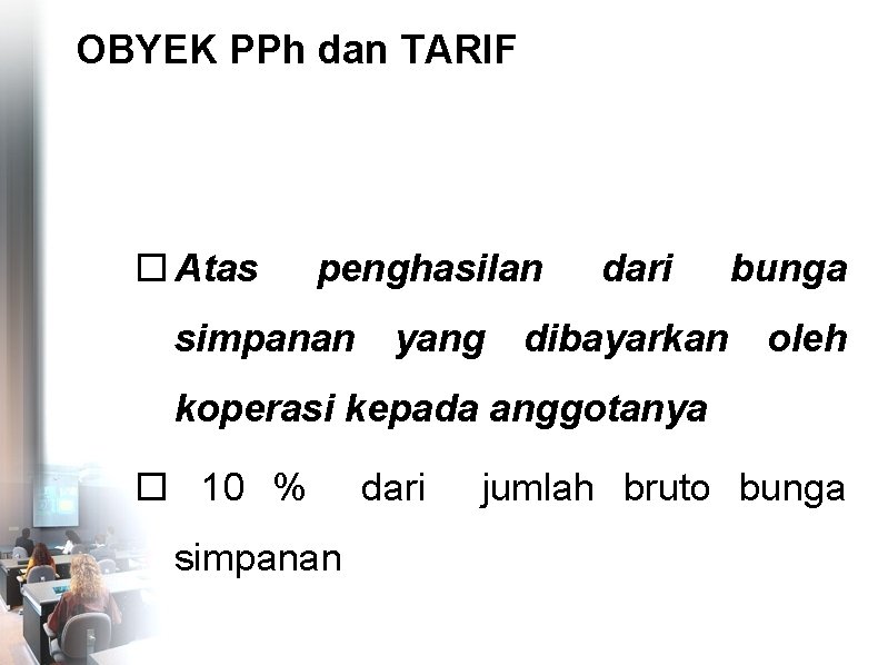 OBYEK PPh dan TARIF Atas penghasilan dari bunga simpanan yang dibayarkan oleh koperasi kepada