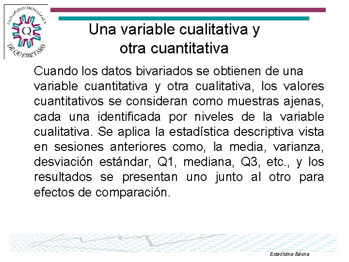 Una variable cualitativa y otra cuantitativa Cuando los datos bivariados se obtienen de una