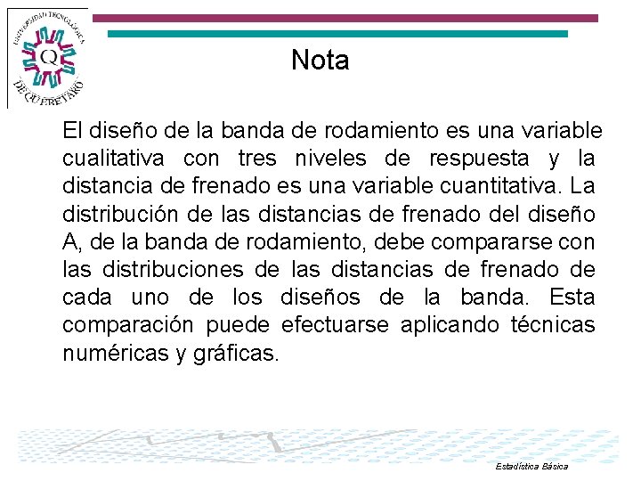 Nota El diseño de la banda de rodamiento es una variable cualitativa con tres