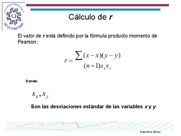 Cálculo de r El valor de r está definido por la fórmula producto momento