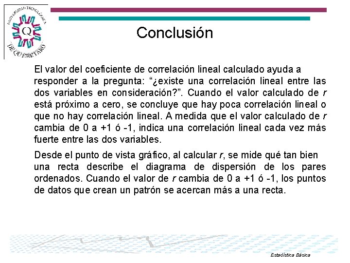 Conclusión El valor del coeficiente de correlación lineal calculado ayuda a responder a la