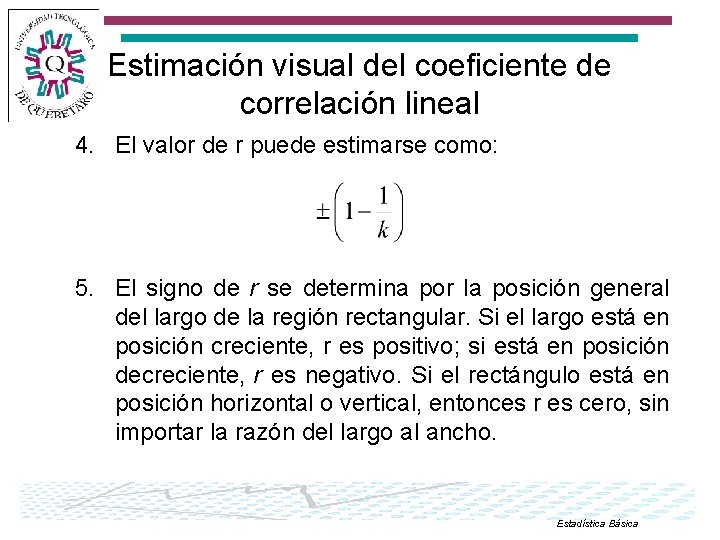 Estimación visual del coeficiente de correlación lineal 4. El valor de r puede estimarse