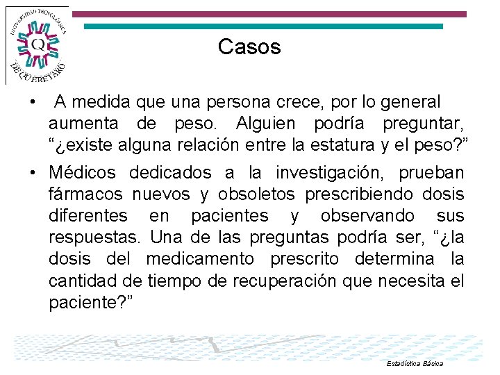 Casos • A medida que una persona crece, por lo general aumenta de peso.