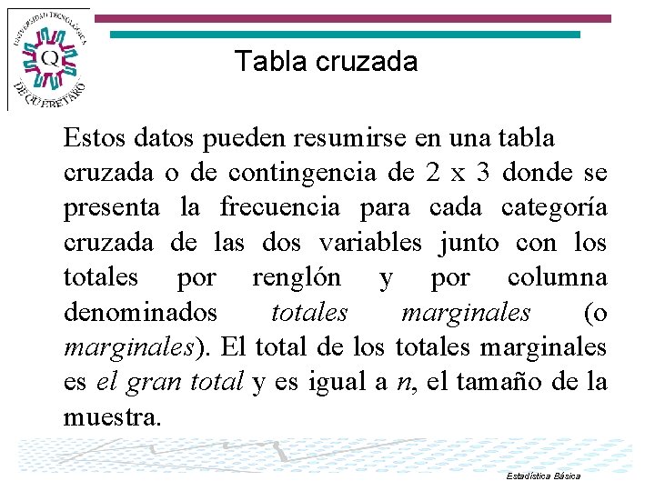 Tabla cruzada Estos datos pueden resumirse en una tabla cruzada o de contingencia de