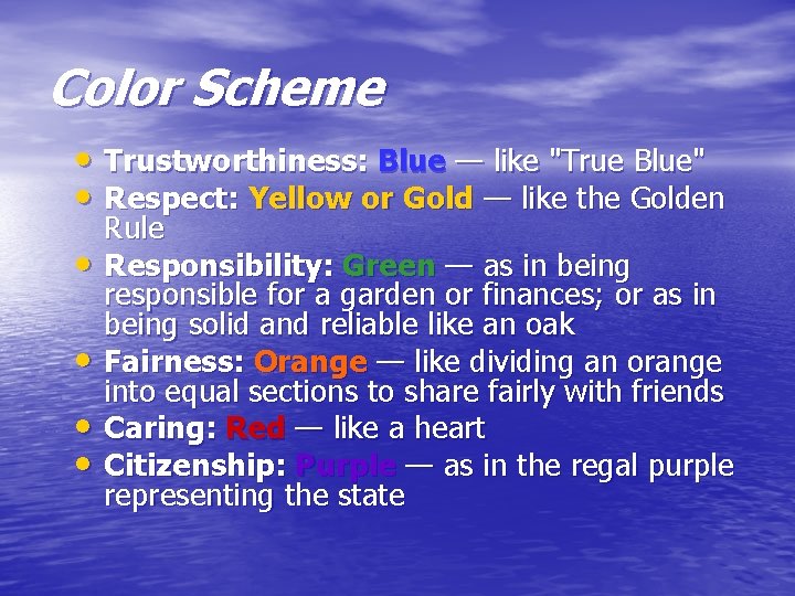 Color Scheme • Trustworthiness: Blue — like "True Blue" • Respect: Yellow or Gold