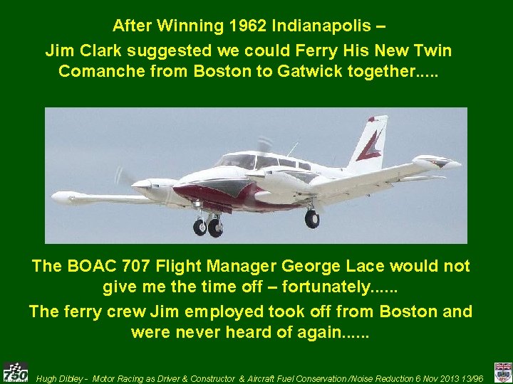 After Winning 1962 Indianapolis – Jim Clark suggested we could Ferry His New Twin