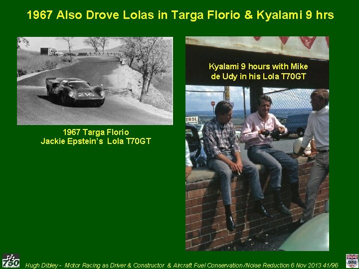 1967 Also Drove Lolas in Targa Florio & Kyalami 9 hrs Kyalami 9 hours