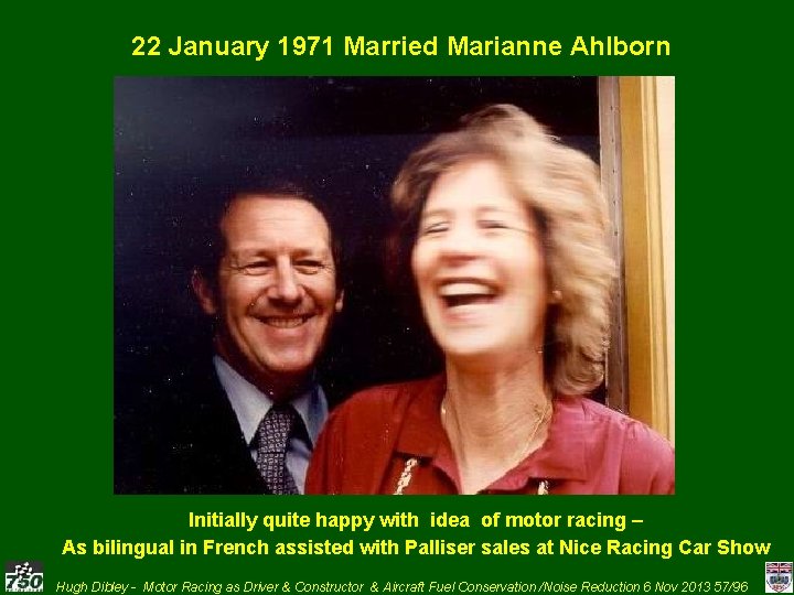 22 January 1971 Married Marianne Ahlborn Initially quite happy with idea of motor racing