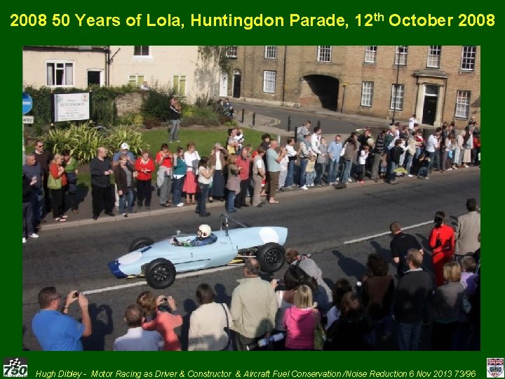 2008 50 Years of Lola, Huntingdon Parade, 12 th October 2008 Hugh Dibley -