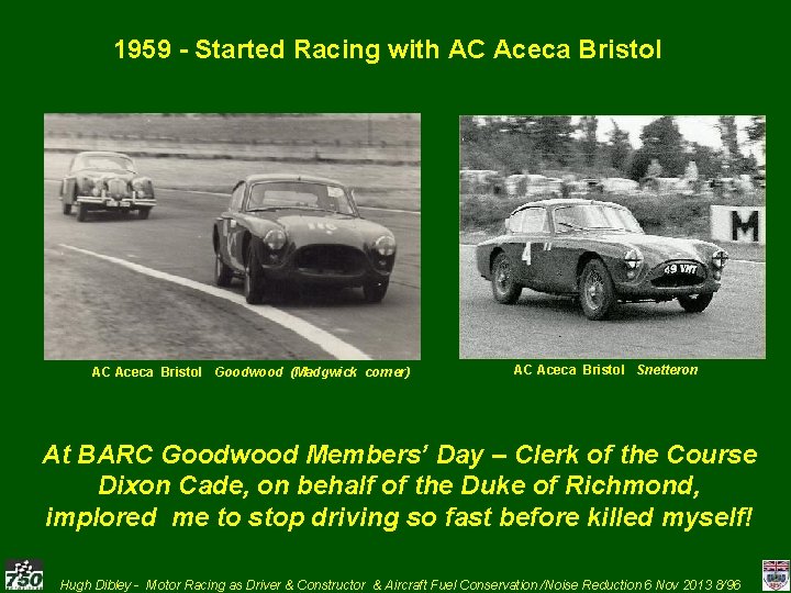 1959 - Started Racing with AC Aceca Bristol Goodwood (Madgwick corner) AC Aceca Bristol