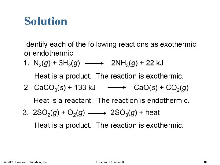 Solution Identify each of the following reactions as exothermic or endothermic. Heat is a