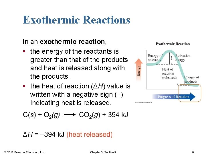 Exothermic Reactions In an exothermic reaction, § the energy of the reactants is greater