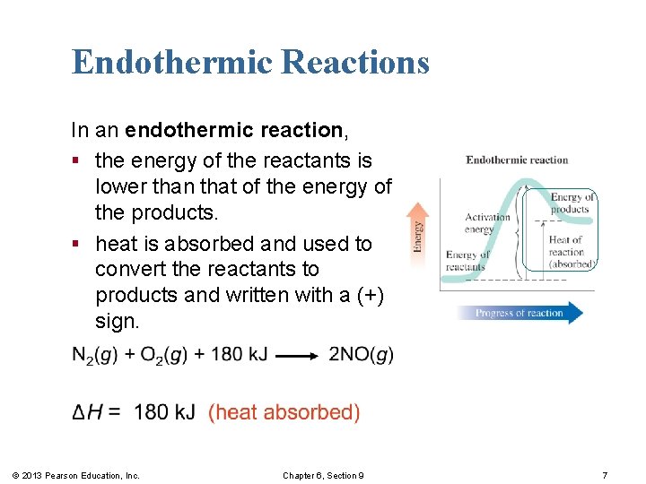 Endothermic Reactions In an endothermic reaction, § the energy of the reactants is lower