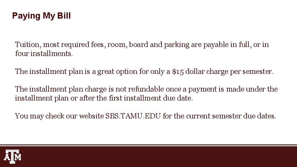 Paying My Bill Tuition, most required fees, room, board and parking are payable in