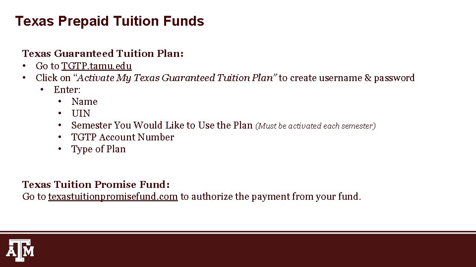 Texas Prepaid Tuition Funds Texas Guaranteed Tuition Plan: • Go to TGTP. tamu. edu