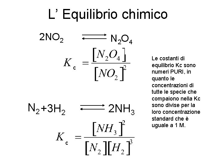 L’ Equilibrio chimico 2 NO 2 N 2 O 4 c N 2 +3