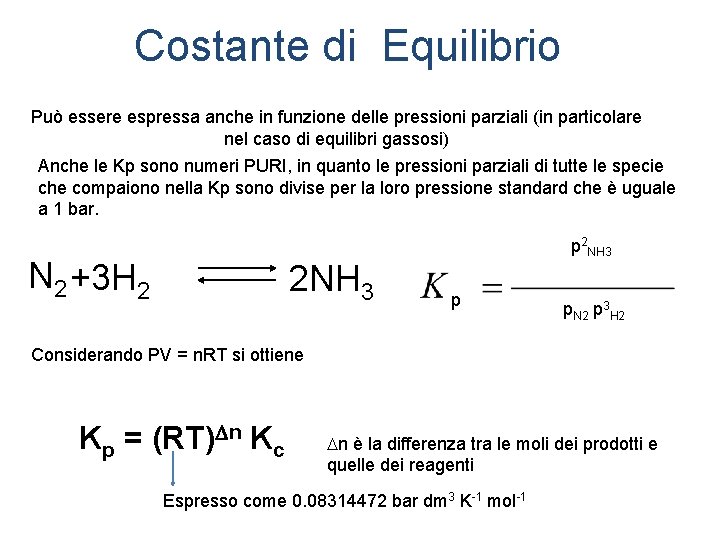 Costante di Equilibrio Può essere espressa anche in funzione delle pressioni parziali (in particolare