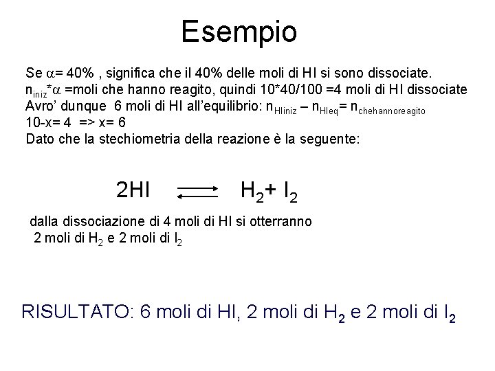 Esempio Se a= 40% , significa che il 40% delle moli di HI si