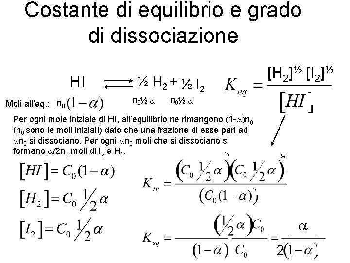 Costante di equilibrio e grado di dissociazione 2 HI Moli all’eq. : n 0