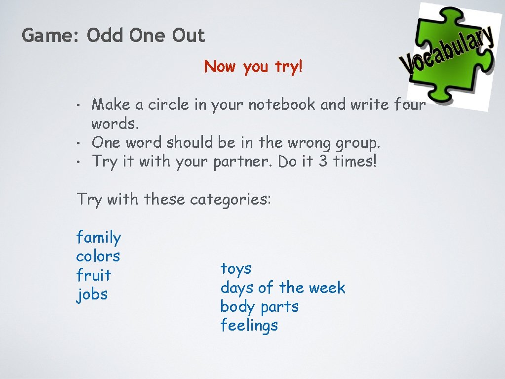 Game: Odd One Out Now you try! • • • Make a circle in