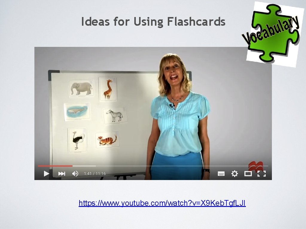 Ideas for Using Flashcards https: //www. youtube. com/watch? v=X 9 Keb. Tgf. LJI 