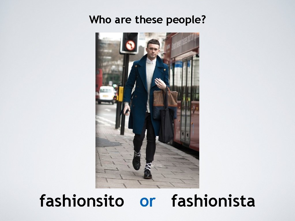 Who are these people? fashionsito or fashionista 