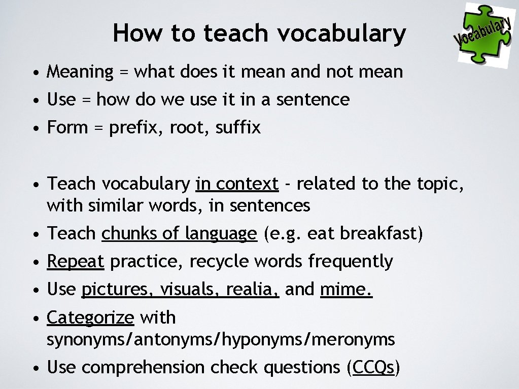 How to teach vocabulary • Meaning = what does it mean and not mean